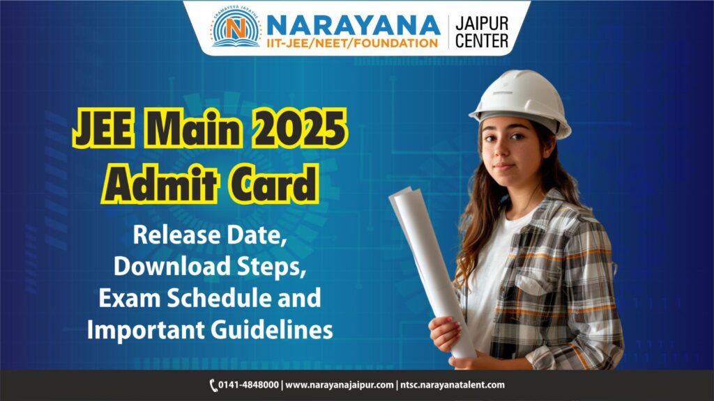 JEE Main 2025 Admit Card: Release Date, Download Steps, Exam Schedule, and Important Guidelines